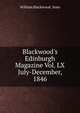 Blackwood's Edinburgh Magazine Vol. LX July-December, 1846, William Blackwood &amp; Sons 