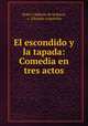 El escondido y la tapada: Comedia en tres actos, Pedro Calder?n de la Barca, (, Eduardo Asquerino 
