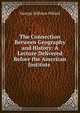 The Connection Between Geography and History: A Lecture Delivered Before the American Institute ., Hillard George Stillman 