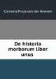 De historia morborum liber unus ., Cornelis Pruys van der Hoeven 