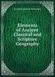 Elements of Ancient Classical and Scripture Geography, Joseph Emerson Worcester 