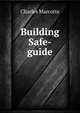 Building Safe-guide, Charles Marcotte 