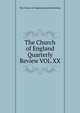 The Church of England Quarterly Review VOL.XX., The Church of England Quarterly Review 