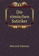 Die romischen Satiriker, Heinrich Duntzer 