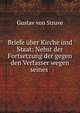 Briefe uber Kirche und Staat: Nebst der Fortsetzung der gegen den Verfasser wegen seines ., Gustav von Struve 