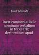 Inest commentatio de nominum verbalium in tor es trix desinentium apud ., Josef Schmidt 