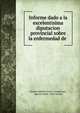 Informe dado a la excelentisima diputacion provincial sobre la enfermedad de ., Charles Am?d?e Grivot -Grandcourt, Agust?n Stahl, Jos? J Acosta 