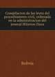 Compilacion de las leyes del procedimiento civil, ordenada en la administracion del jeneral Hilarion Daza, Bolivia 
