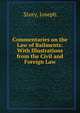 Commentaries on the Law of Bailments: With Illustrations from the Civil and Foreign Law, Joseph Story 