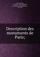 Description des monuments de Paris;, Isaac de Bourges, fl. 1700. [from old catalog],Dufour, Valentin i. e. Charles Valentin, 1826- ed. [from old catalog],Jacob, P. L., 1806-1884 