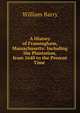 A History of Framingham, Massachusetts: Including the Plantation, from 1640 to the Present Time ., William Barry 