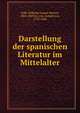 Darstellung der spanischen Literatur im Mittelalter, Volk, Wilhelm Gustav Werner, 1804-1869,Go?rres, Joseph von, 1776-1848 
