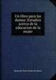Un libro para las damas: Estudios acerca de la educacion de la mujer, Maria del Pilar Sinues de Marco 