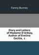 Diary and Letters of Madame D'Arblay, Author of Evelina Cecilia, &c., Fanny Burney 
