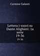 Lettera i-xxxvi su Dante Alighieri: 1a serie. 19-36, Carmine Galanti 