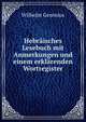 Hebraisches Lesebuch mit Anmerkungen und einem erklarenden Wortregister, Wilhelm Gesenius 