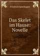Das Skelet im Hause: Novelle, Friedrich Spielhagen 