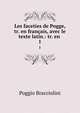 Les faceties de Pogge, tr. en franais, avec le texte latin.: tr. en .. 1, Poggio Bracciolini 