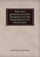 Etat des possessions des Templiers et des Hospitaliers en Maconnais ., Anatole de Charmasse 
