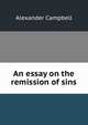 An essay on the remission of sins, Alexander Campbell 