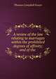 A review of the law relating to marriages within the prohibited degrees of affinity; and of the ., Thomas Campbell Foster 