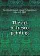 The art of fresco painting, Merrifield, Mary P. (Mary Philadelphia), 1804 or 5-1889 