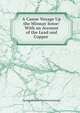 A Canoe Voyage Up the Minnay Sotor: With an Account of the Lead and Copper ., George William Featherstonhaugh 