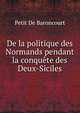 De la politique des Normands pendant la conquete des Deux-Siciles, Petit de Baroncourt 