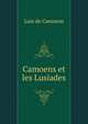 Camoens et les Lusiades, Luis de Camoens 