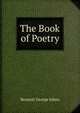 The Book of Poetry, Bennett George Johns 