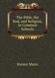 The Bible, the Rod, and Religion, in Common Schools, Mann, Horace 