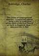 The claims of Congregational churches : a centennial address : being a plea in vindication of the rights of the First Church of Christ in Pepperell, Mass. : delivered Feb. 9, 1847, Babbidge, Charles 