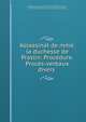Assassinat de mme. la duchesse de Praslin: Procedure. Proces-verbaux divers ., Charles Laure Hugues Th?obald Choiseul -Praslin, Cour des pairs, France Cour des pairs, France 