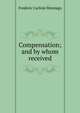 Compensation; and by whom received, Frederic Carlisle Montagu 