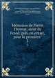 Memoires de Pierre Thomas, sieur du Fosse: pub. en entier, pour la premiere ., Pierre Thomas Du Foss?, Fran?ois Bouquet , Fran?ois Valentin Bouquet, Soci?t? de l 'histoire de Normandie (Rouen, France )., Soci?t? de l 'histoire de Normandie , Rouen 