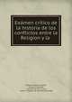 Examen critico de la historia de los conflictos entre la Religion y la ., Giovanni Maria Cornoldi, Giovanni Cornoldi, Juan Manuel Orti y Lara, Librer?a Cat?lica de San Jos? (Granada) 