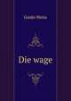 Die wage, Guido Weiss 