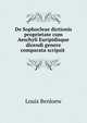 De Sophocleae dictionis proprietate cum Aeschyli Euripidisque dicendi genere comparata scripsit ., Louis Benloew 