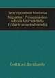 De scriptoribus historiae Augustae: Prooemia duo scholis Universitatis Fridericianae indicendis, Gottfried Bernhardy 