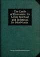 The Castle of Ehrenstein: Its Lords, Spiritual and Temporal, Its Inhabitants ., G. P. James 