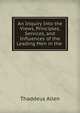 An Inquiry Into the Views, Principles, Services, and Influences of the Leading Men in the ., Thaddeus Allen 