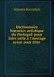 Dictionnaire historico-artistique du Portugal: pour faire suite ? l'ouvrage ayant pour titre ., Atanazy Raczynski 