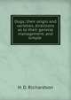 Dogs; their origin and varieties, directions as to their general management, and simple ., H. D. Richardson 