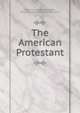 The American Protestant, American Protestant Society, American and Foreign Christian Union 