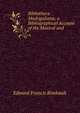 Bibliotheca Madrigaliana; a Bibliographical Account of the Musical and ., Edward Francis Rimbault 