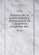 Bulletin de La classe historico-philologique de L'acad?mie Imp?riale des ., Imperatorskai?a akadem?i?a nauk (Russia ). Istoriko -filologicheskoe otdi?elen?e , Imperatorskai?a? akadem?i?a? nauk (Russia), Istoriko -filologicheskoe otdi?e?len?e , Imperatorskai?a? akadem?i?a? nauk (Russia) 