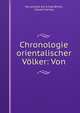 Chronologie orientalischer Volker: Von, Mu?ammad ibn A?mad B?r?n?, Eduard Sachau 
