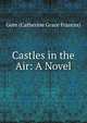 Castles in the Air: A Novel, Gore (Catherine Grace Frances) 