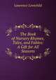 The Book of Nursery Rhymes, Tales, and Fables: A Gift for All Seasons, Lawrence Lovechild 