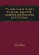 The first book of Euclid's Elements, simplified, explained and illustrated, by W. Trollope, Euclides 